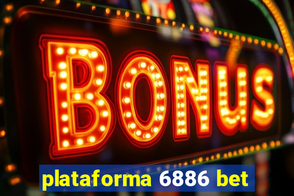 plataforma 6886 bet